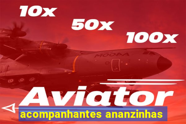 acompanhantes ananzinhas